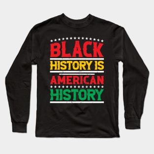 Black history is American history, Black History Month Long Sleeve T-Shirt